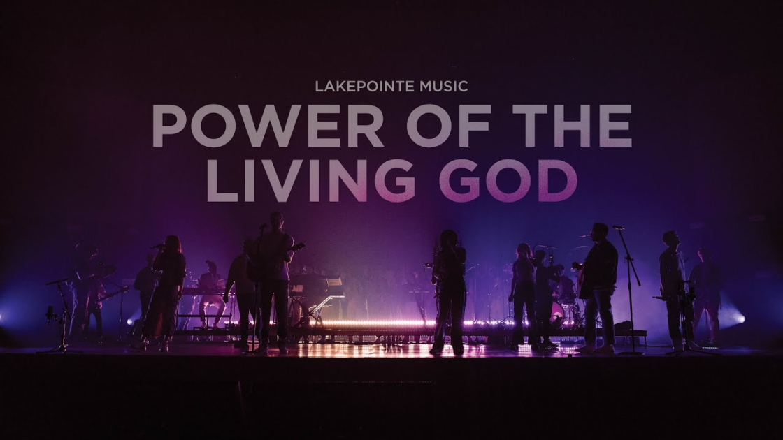 Lakepointe Music – Power of The Living God