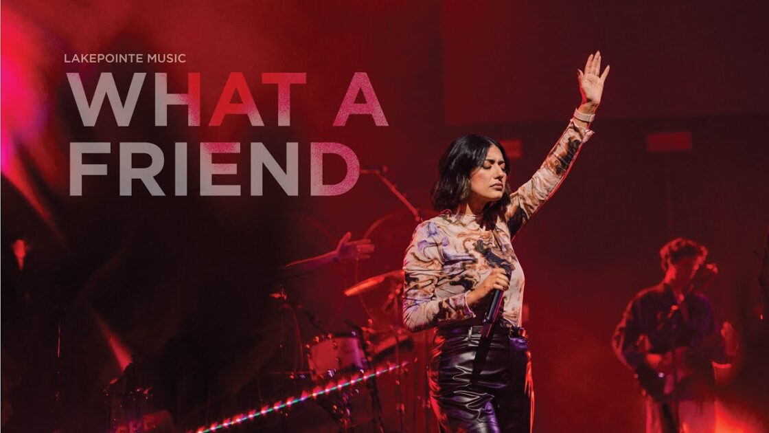Lakepointe Music – What A Friend